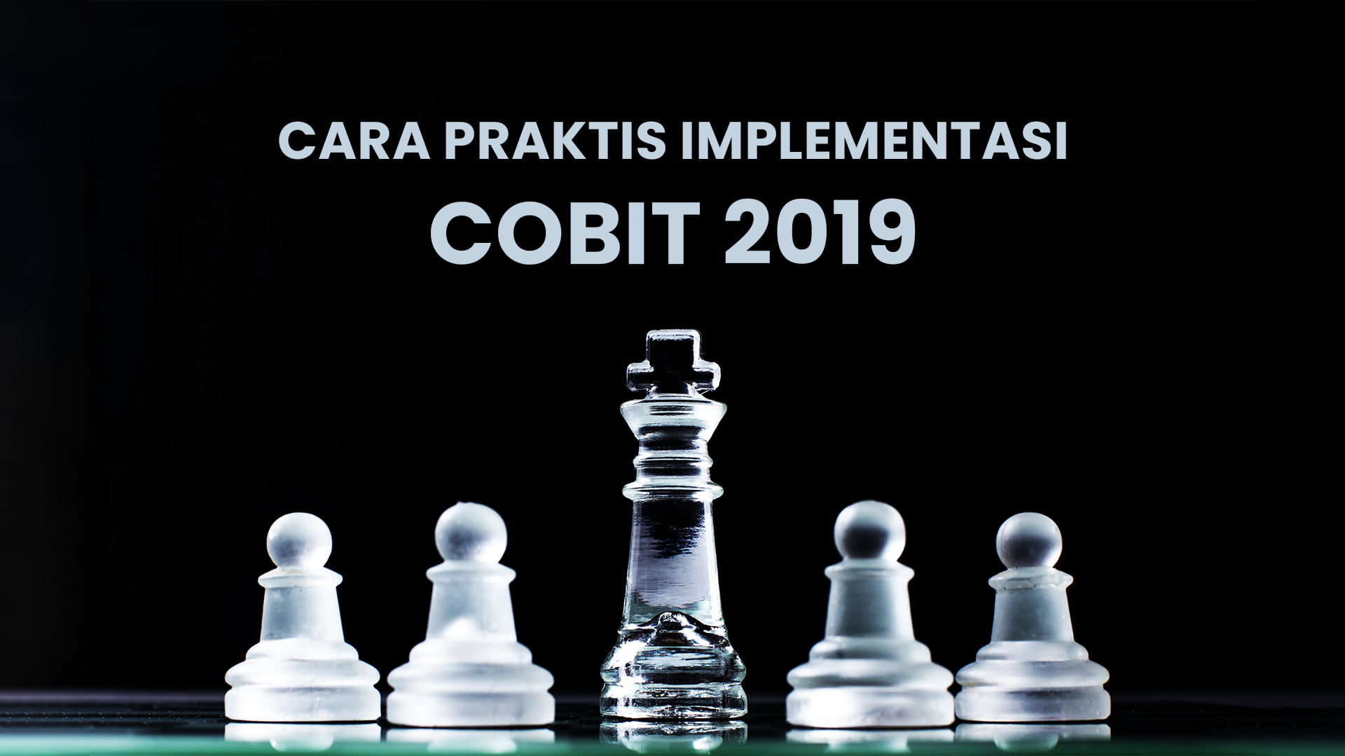 Cara Praktis Implementasi COBIT 2019