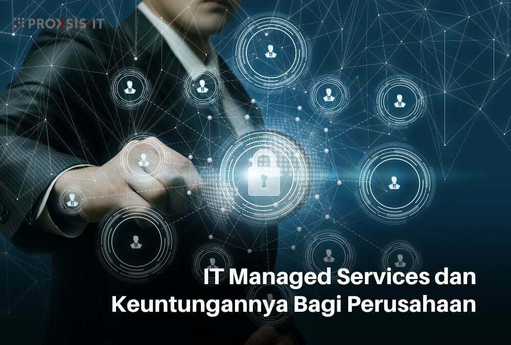 IT Managed Services dan Keuntungannya Bagi Perusahaan