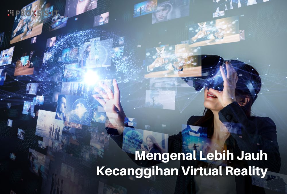 Mengenal Lebih Jauh Kecanggihan Virtual Reality