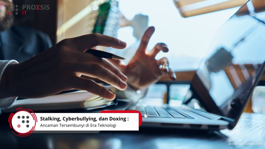 Stalking, Cyberbullying, dan Doxing: Ancaman Tersembunyi di Era Teknologi