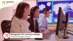 Mengenal ITIL Service Design: Strategi Perancangan Layanan IT