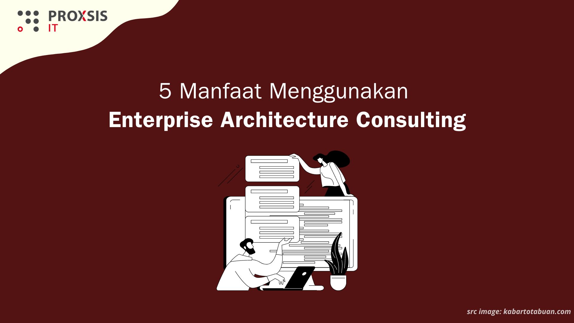 5 Manfaat Menggunakan Enterprise Architecture Consulting