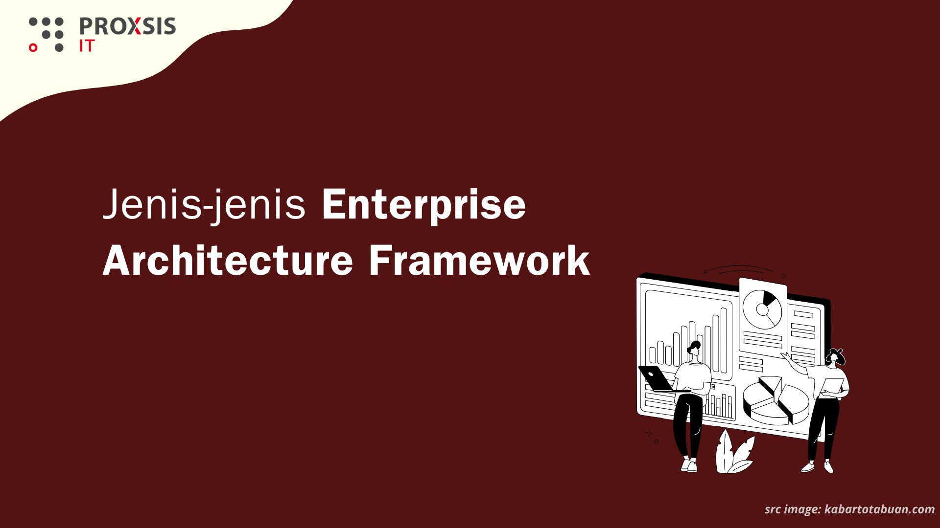Mengenal Beragam Enterprise Architecture Framework