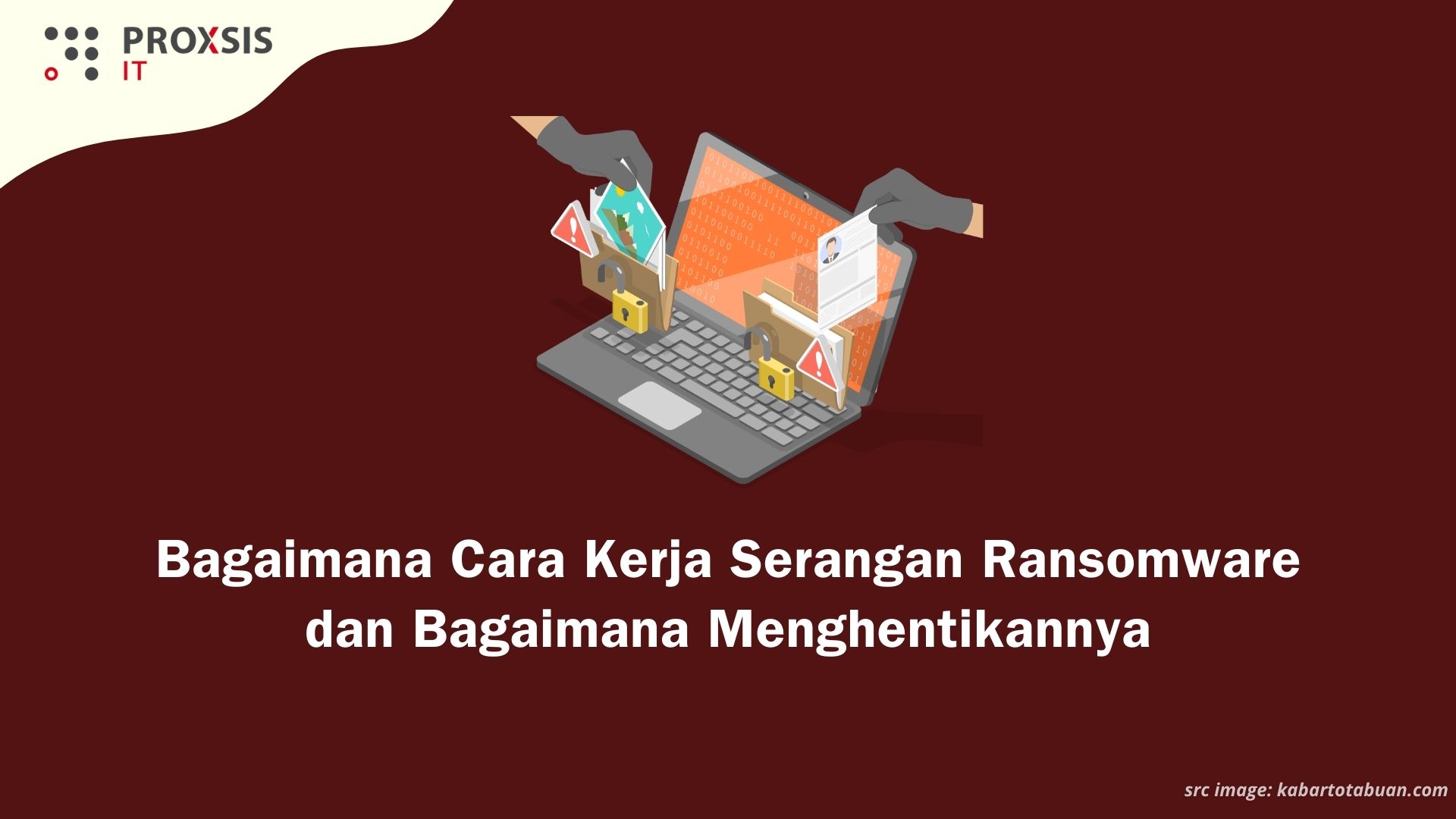 Melawan Ancaman Digital: Memahami Serangan Ransomware dan Cara Melindungi Diri