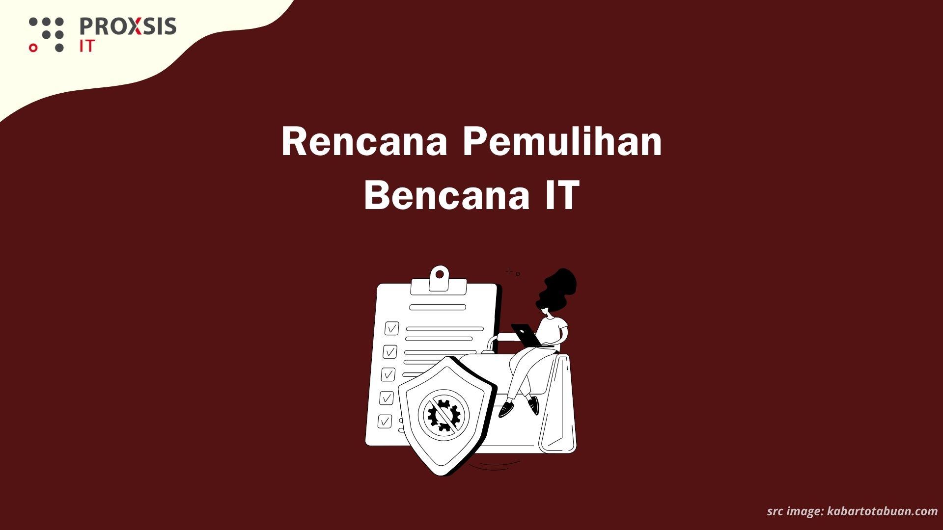 Mengapa Penting untuk Memiliki Rencana Pemulihan Bencana IT