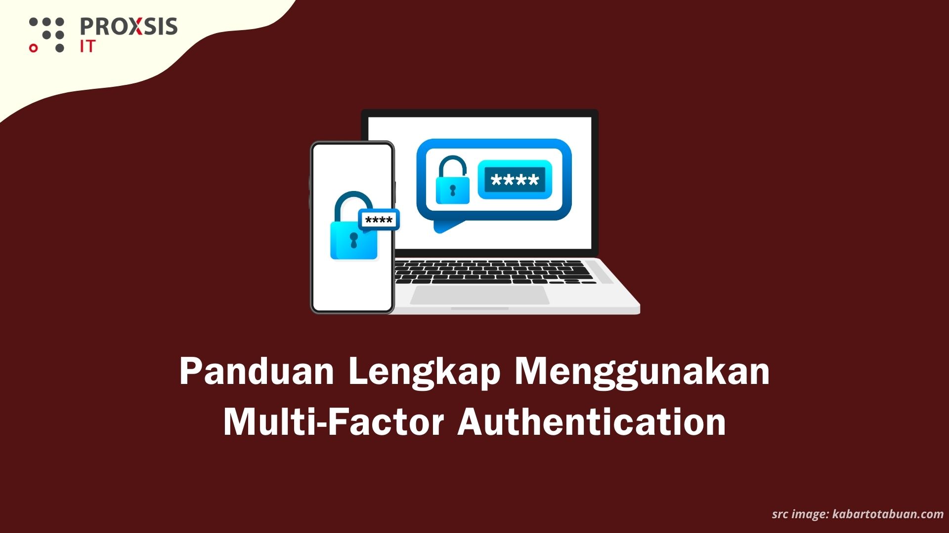 Panduan Lengkap Menggunakan Multi-Factor Authentication (MFA) untuk Keamanan Akun yang Lebih Kuat