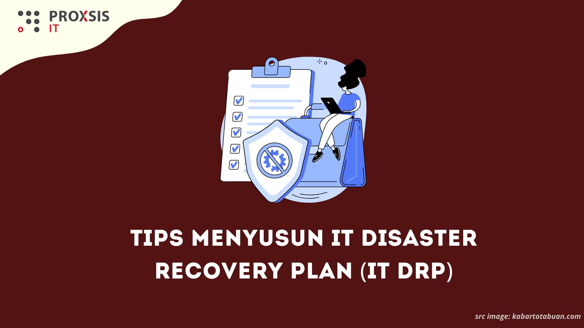 Tips Menyusun IT Disaster Recovery Plan (IT DRP)