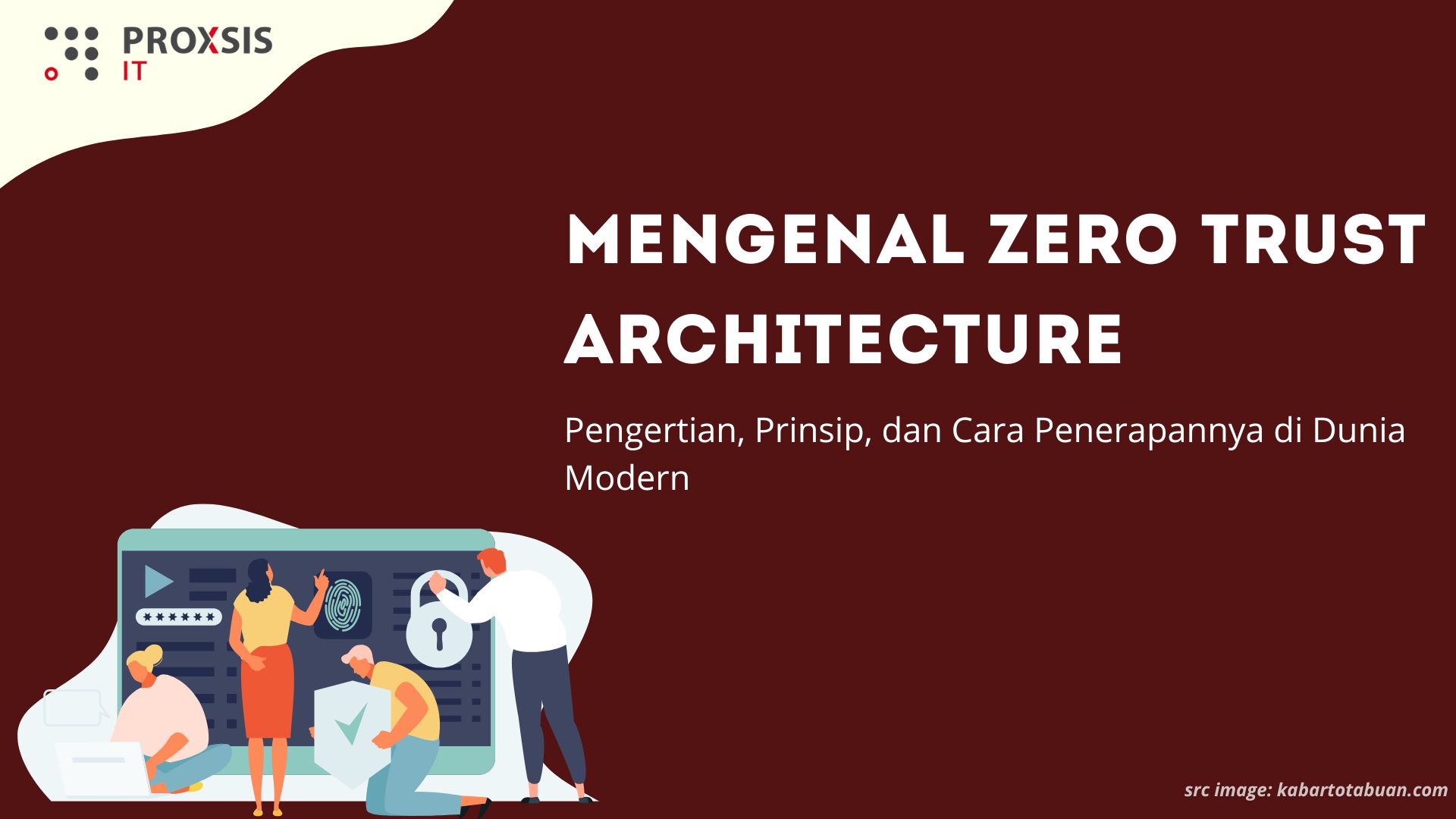 Mengenal Zero Trust Architecture: Pengertian, Prinsip, dan Cara Penerapannya di Dunia Modern