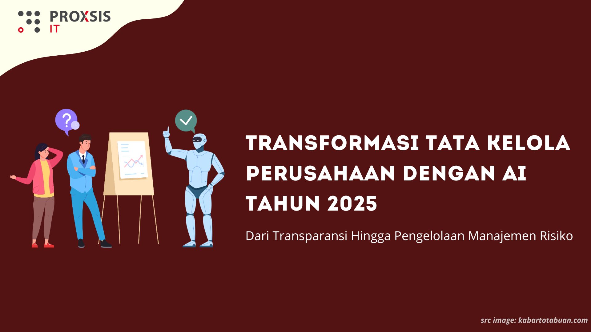Transformasi Tata Kelola Perusahaan dengan AI Tahun 2025: Dari Transparansi Hingga Pengelolaan Manajemen Risiko