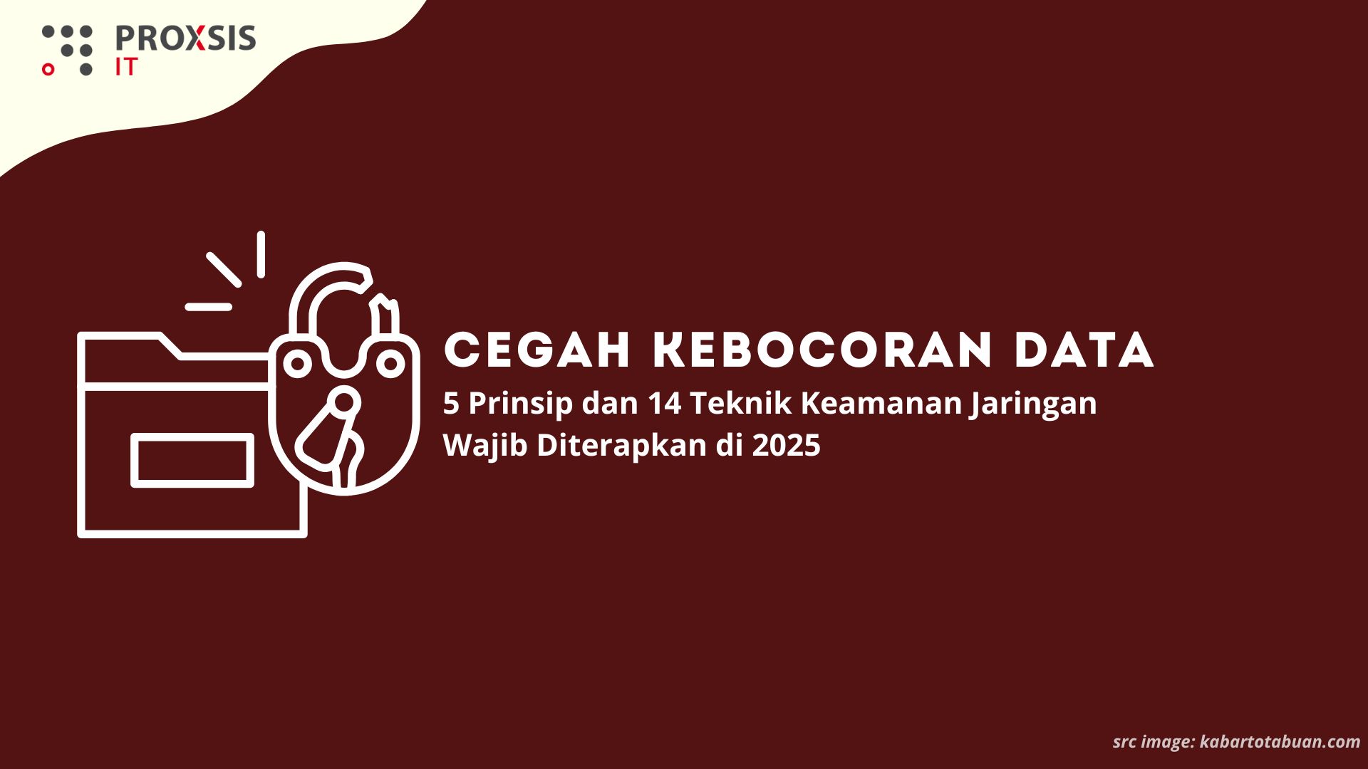Cegah Kebocoran Data! 5 Prinsip dan 14 Teknik Keamanan Jaringan Wajib Diterapkan di 2025 