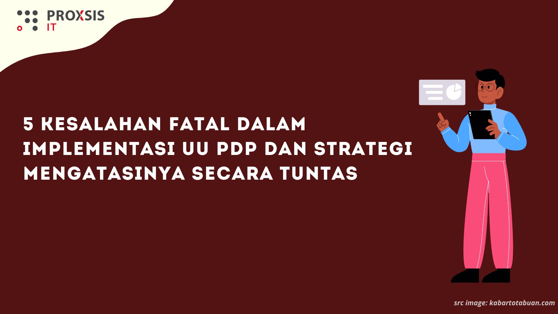 5 Kesalahan Fatal dalam Implementasi UU PDP dan Strategi Mengatasinya Secara Tuntas