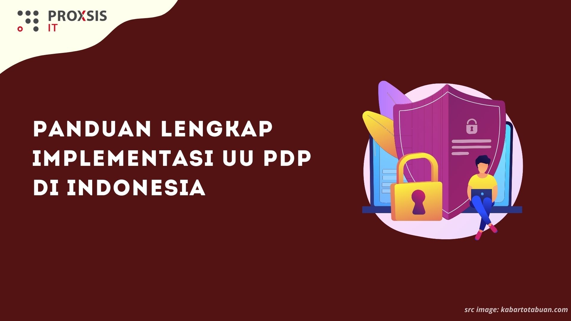 Panduan Lengkap Implementasi UU PDP di Indonesia: Strategi dan Tantangannya