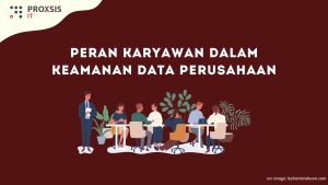 Peran Karyawan dalam Keamanan Data Perusahaan