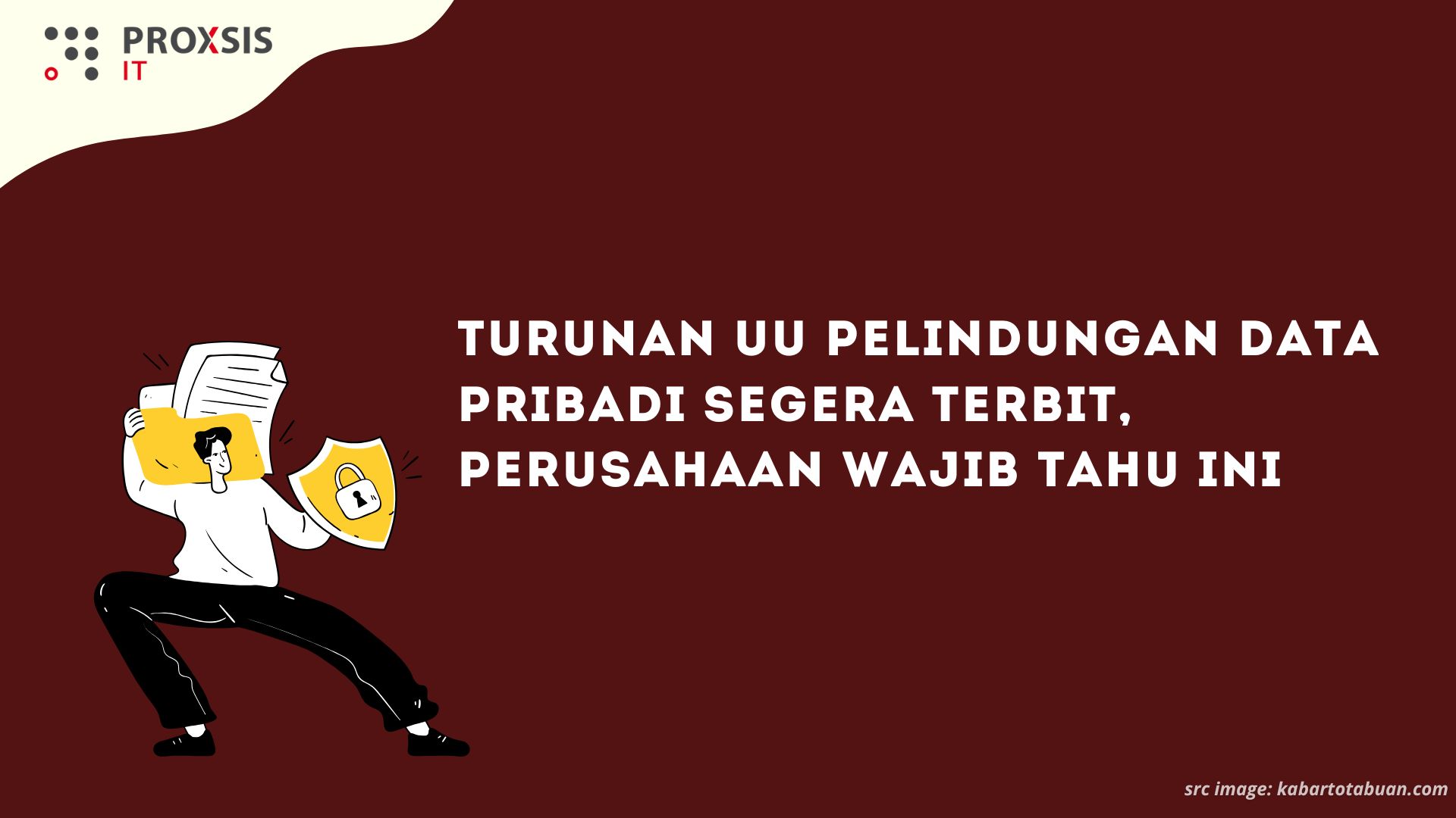 Turunan UU Pelindungan Data Pribadi Segera Terbit, Perusahaan Wajib Tahu Ini
