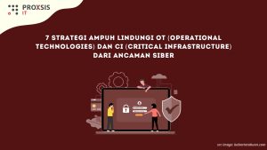 7 Strategi Ampuh Lindungi OT (Operational Technologies) dan CI (Critical Infrastructure) dari Ancaman Siber