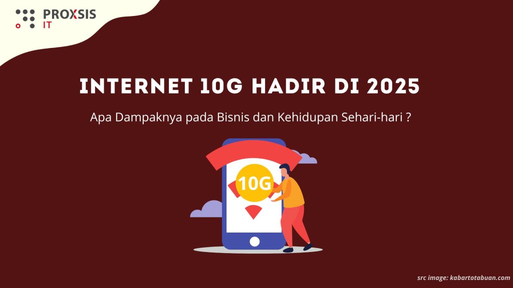 Internet 10G Hadir di 2025, Apa Dampaknya pada Bisnis dan Kehidupan Sehari-hari?
