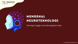 Mengenal Neuroteknologi: Teknologi Canggih untuk Meningkatkan Otak