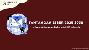 Tantangan Siber 2025-2030: Ini Rencana Keamanan Digital untuk CIO Indonesia