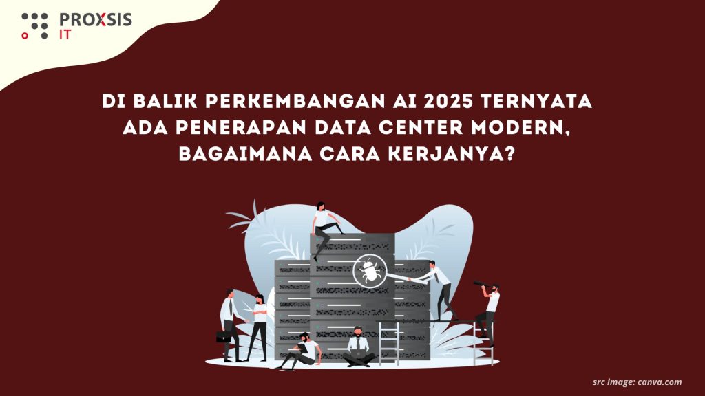 Di Balik Perkembangan AI 2025 Ternyata Ada Penerapan Data Center Modern, Bagaimana Cara Kerjanya?