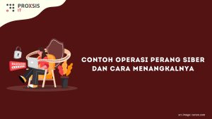 Contoh Operasi Perang Siber dan Cara Menangkalnya