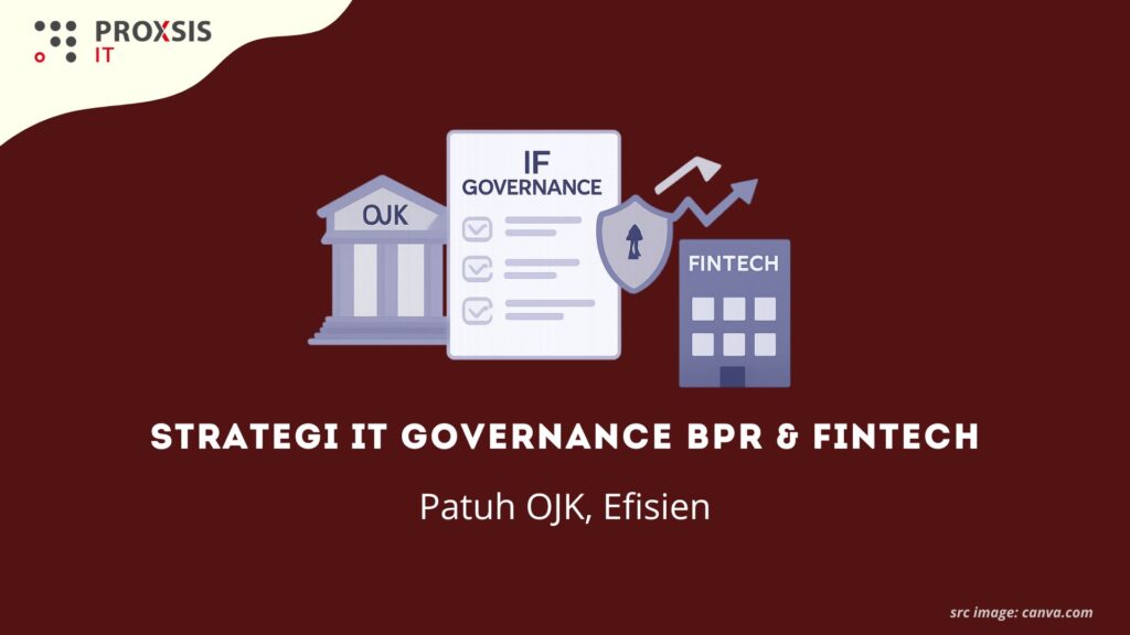 Skema IT Governance BPR & Fintech yang menyorot kepatuhan OJK, keamanan data, dan efisiensi operasional.