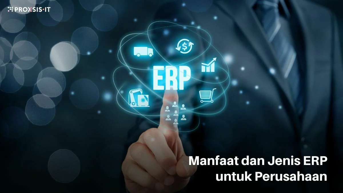 Manfaat dan Jenis ERP untuk Perusahaan